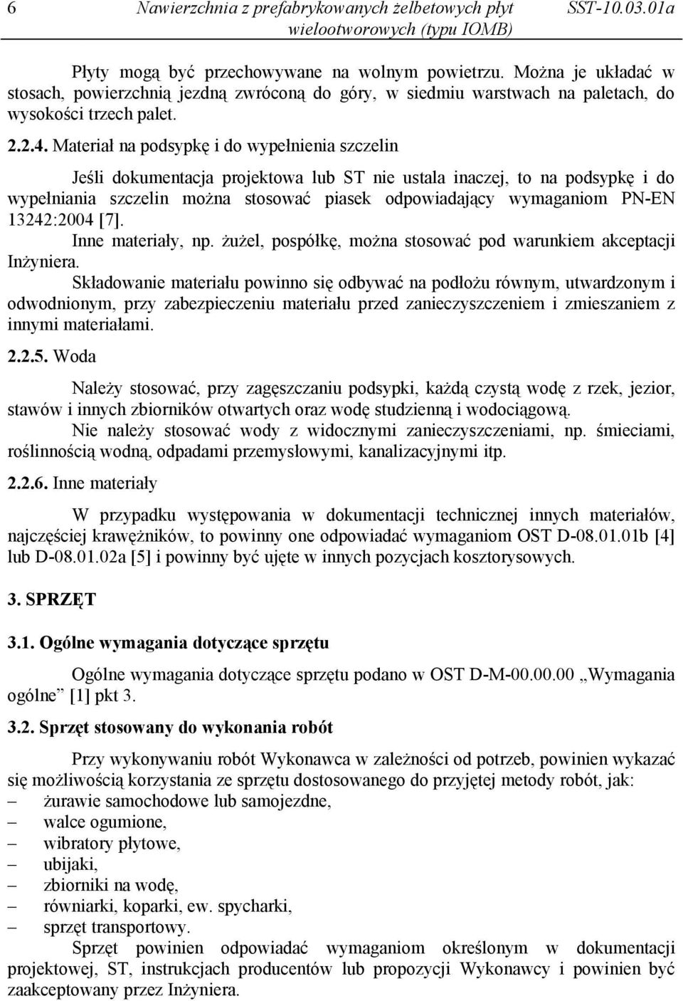 13242:2004 [7]. Inne materiały, np. żużel, pospółkę, można stosować pod warunkiem akceptacji Inżyniera.