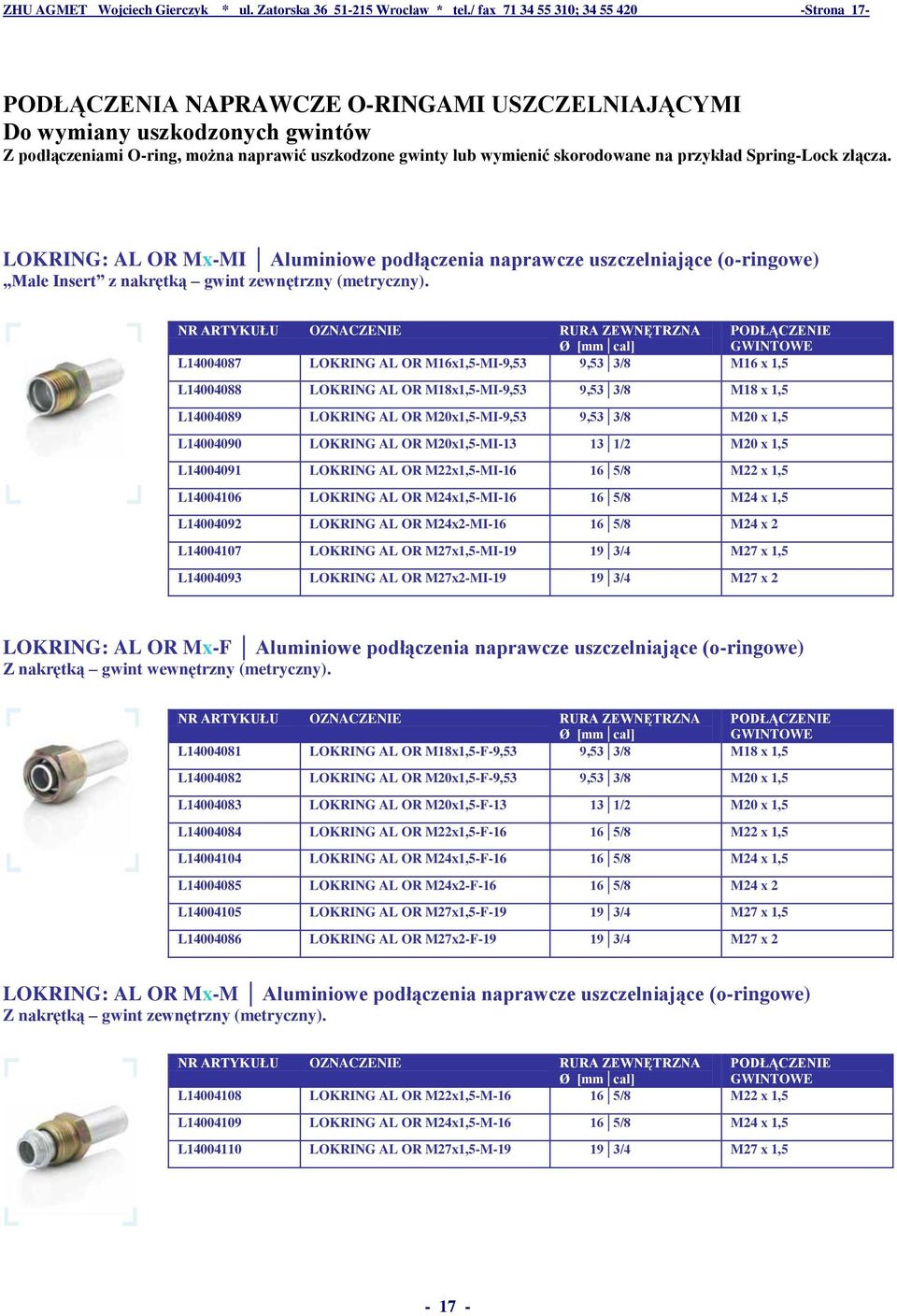 skorodowane na przykład Spring-Lock złącza. LOKRING: AL OR Mx-MI Aluminiowe podłączenia naprawcze uszczelniające (o-ringowe) Male Insert z nakrętką gwint zewnętrzny (metryczny).