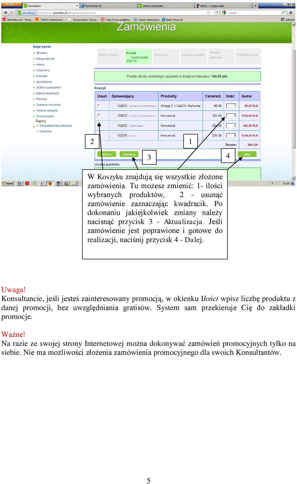 Konsultancie, jeśli jesteś zainteresowany promocją, w okienku Ilości wpisz liczbę produktu z danej promocji, bez uwzględniania gratisów.