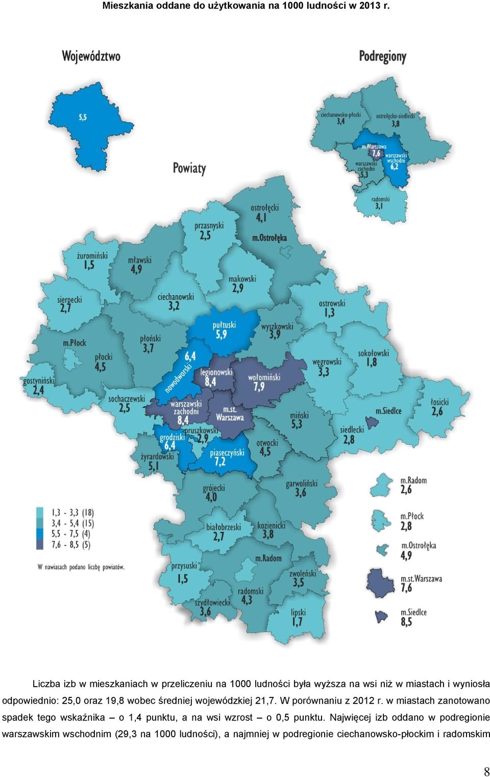 25,0 oraz 19,8 wobec średniej wojewódzkiej 21,7. W porównaniu z 2012 r.