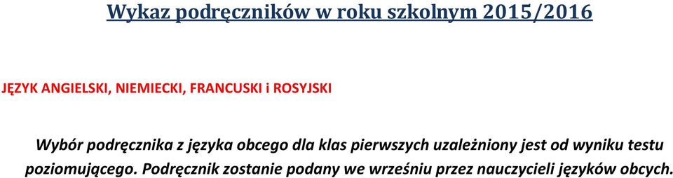 dla klas pierwszych uzależniony jest od wyniku testu poziomującego.