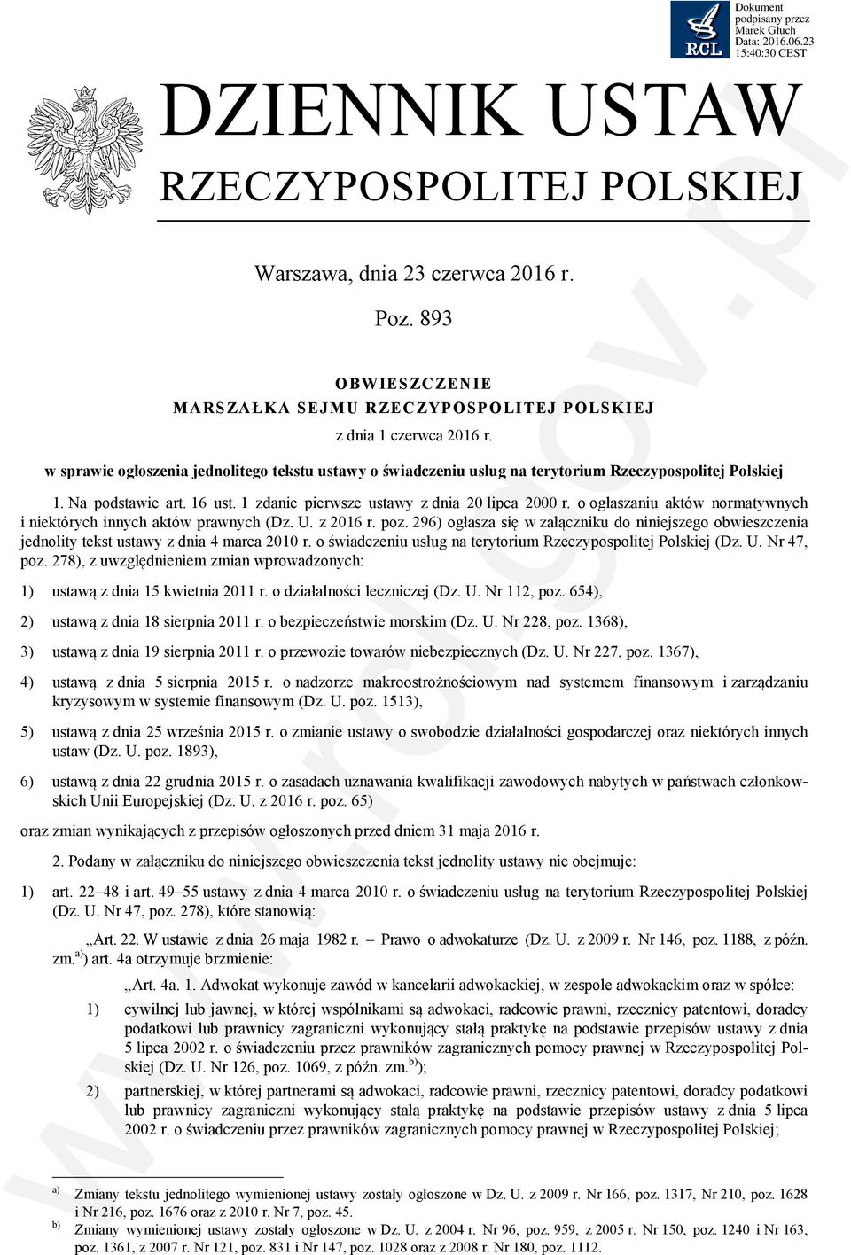 o ogłaszaniu aktów normatywnych i niektórych innych aktów prawnych (Dz. U. z 2016 r. poz. 296) ogłasza się w załączniku do niniejszego obwieszczenia jednolity tekst ustawy z dnia 4 marca 2010 r.
