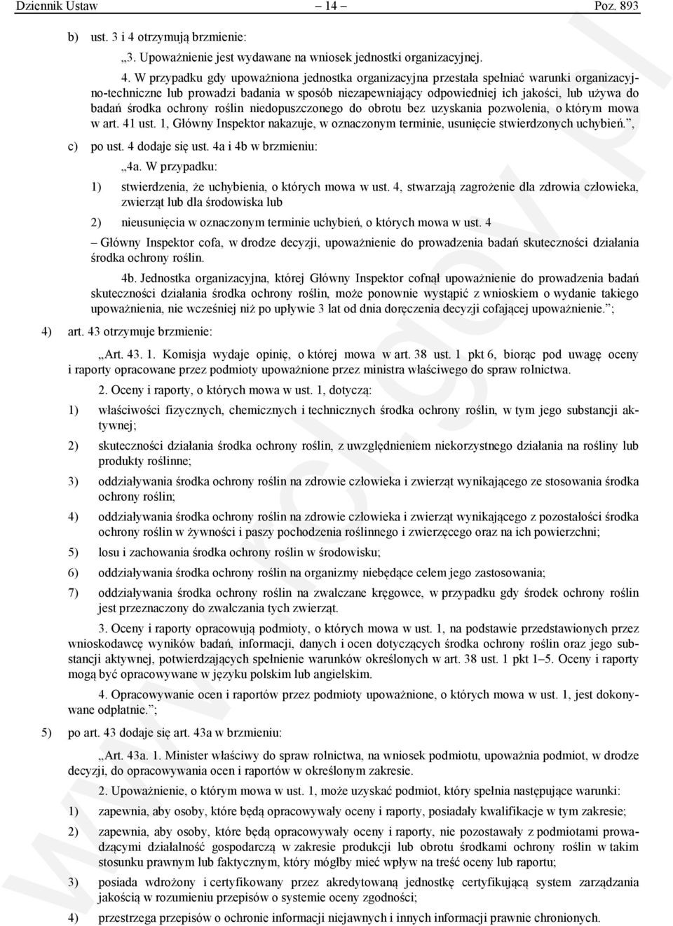 W przypadku gdy upoważniona jednostka organizacyjna przestała spełniać warunki organizacyjno-techniczne lub prowadzi badania w sposób niezapewniający odpowiedniej ich jakości, lub używa do badań