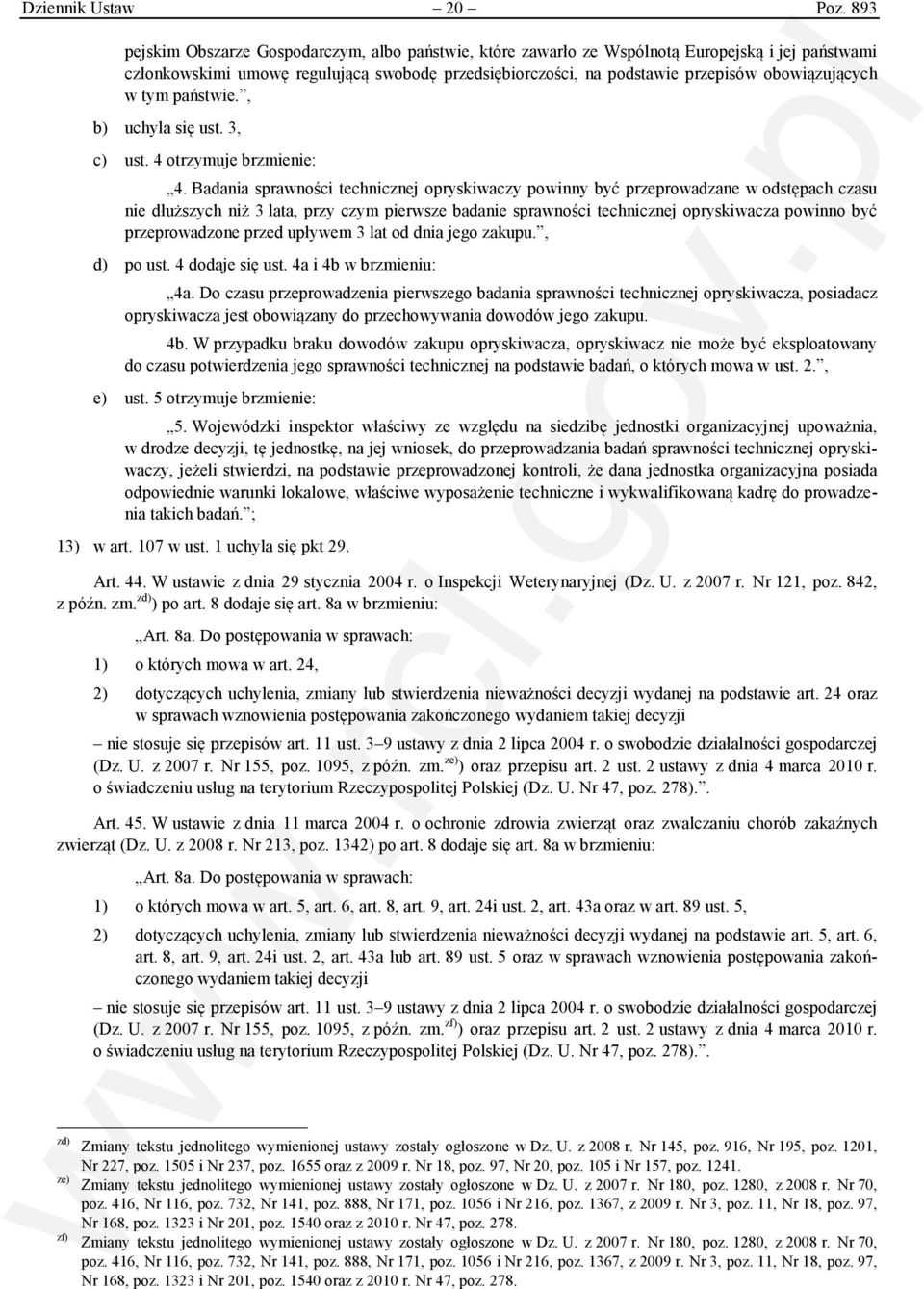obowiązujących w tym państwie., b) uchyla się ust. 3, c) ust. 4 otrzymuje brzmienie: 4.
