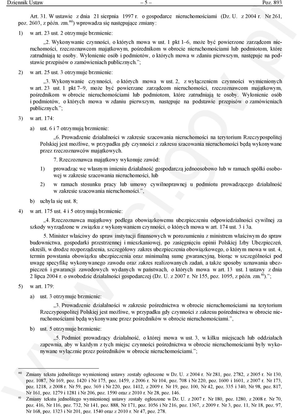 1 pkt 1 6, może być powierzone zarządcom nieruchomości, rzeczoznawcom majątkowym, pośrednikom w obrocie nieruchomościami lub podmiotom, które zatrudniają te osoby.