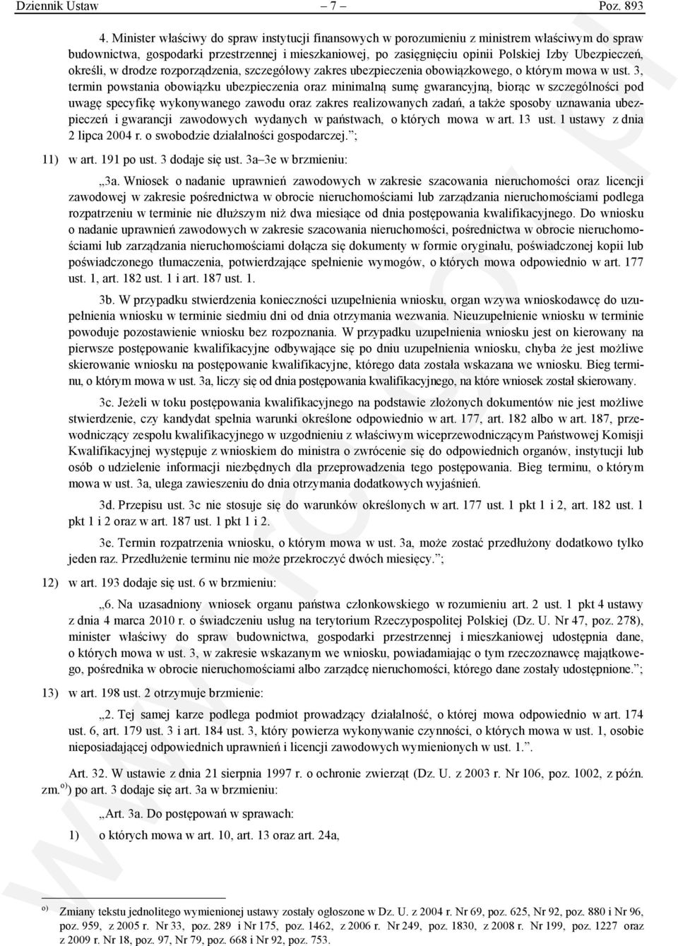 Ubezpieczeń, określi, w drodze rozporządzenia, szczegółowy zakres ubezpieczenia obowiązkowego, o którym mowa w ust.