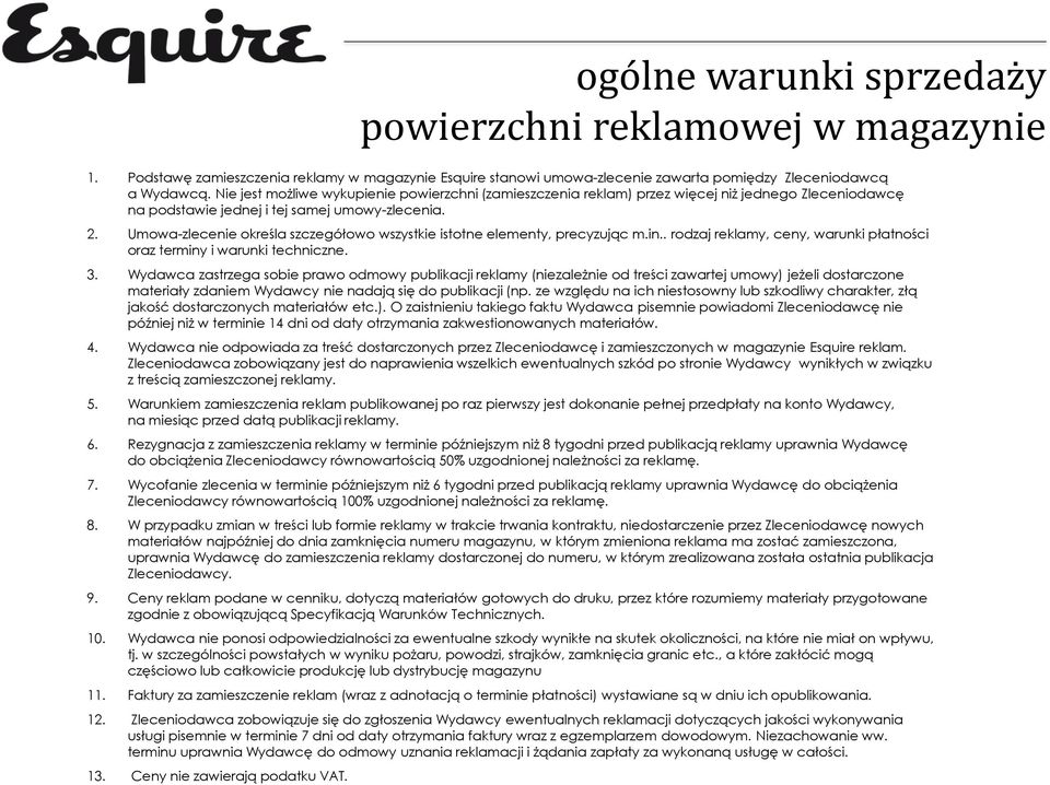 Umowa-zlecenie określa szczegółowo wszystkie istotne elementy, precyzując m.in.. rodzaj reklamy, ceny, warunki płatności oraz terminy i warunki techniczne. 3.