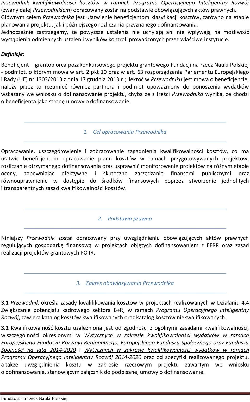 Jednocześnie zastrzegamy, że powyższe ustalenia nie uchylają ani nie wpływają na możliwość wystąpienia odmiennych ustaleń i wyników kontroli prowadzonych przez właściwe instytucje.