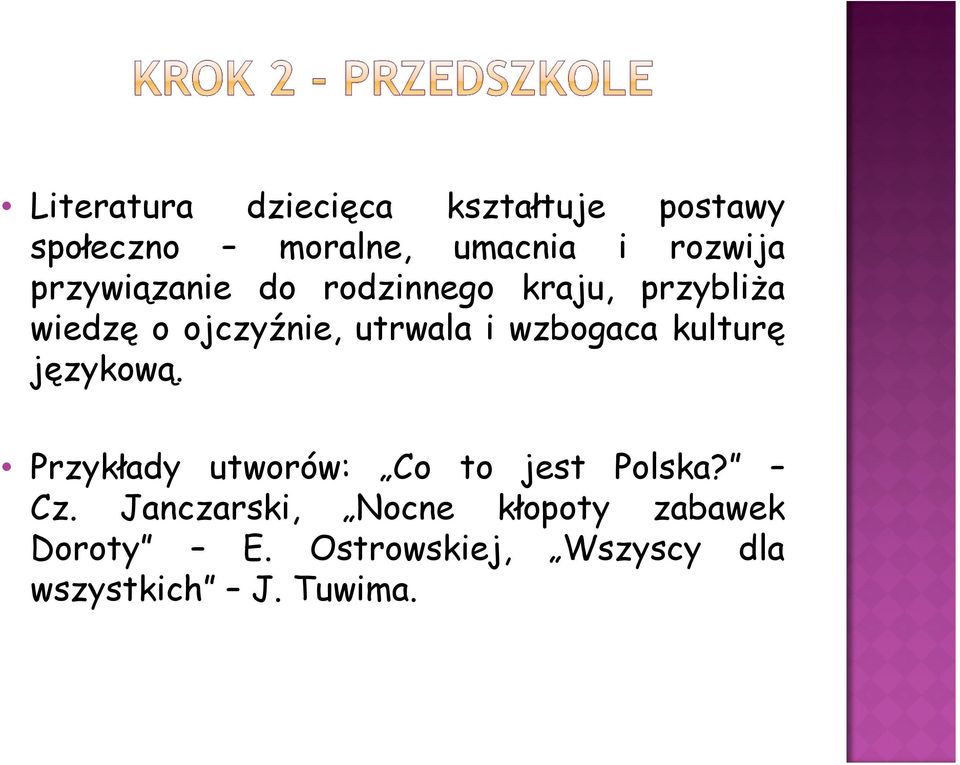 wzbogaca kulturę językową. Przykłady utworów: Co to jest Polska? Cz.