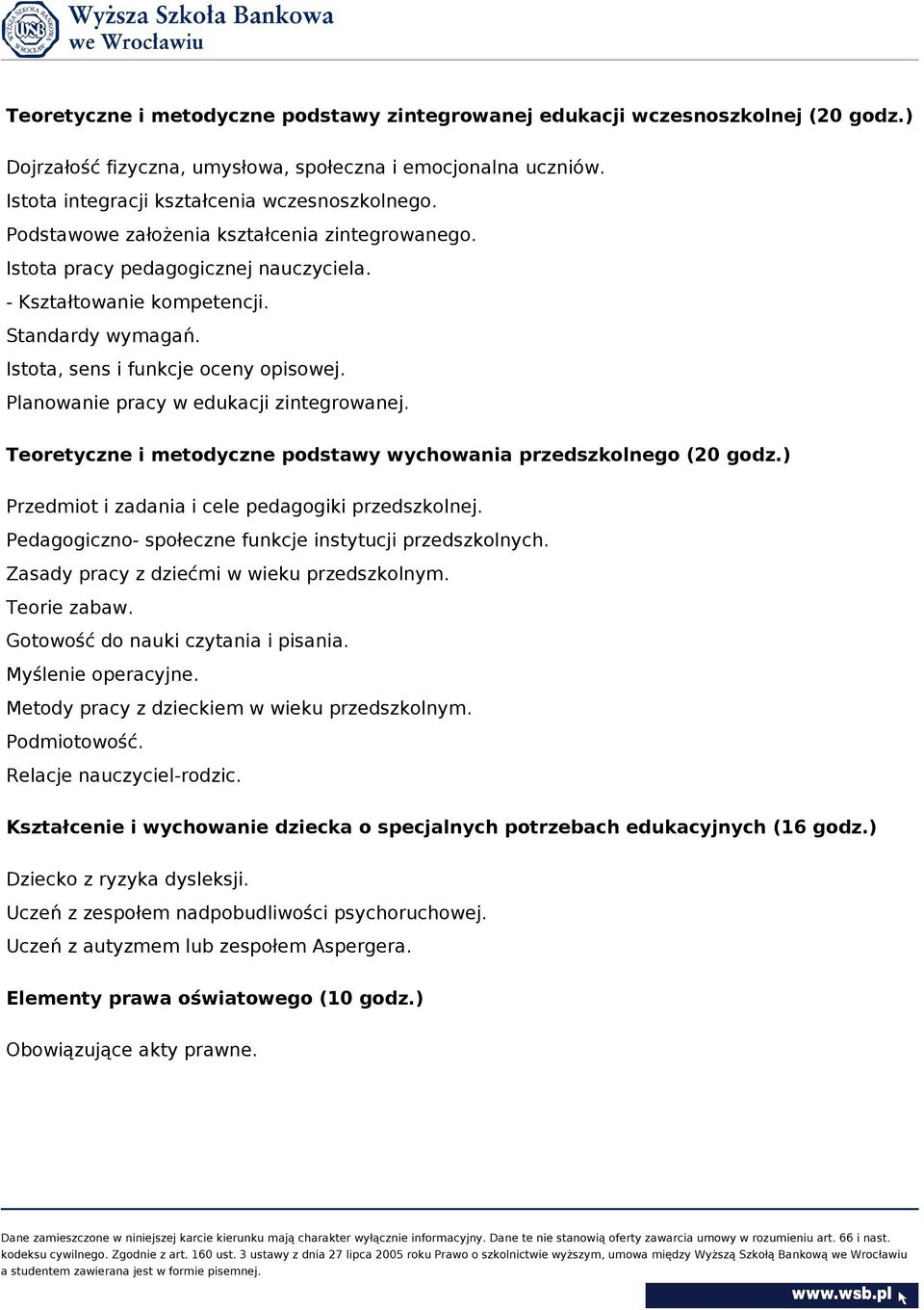 Planowanie pracy w edukacji zintegrowanej. Teoretyczne i metodyczne podstawy wychowania przedszkolnego (20 godz.) Przedmiot i zadania i cele pedagogiki przedszkolnej.