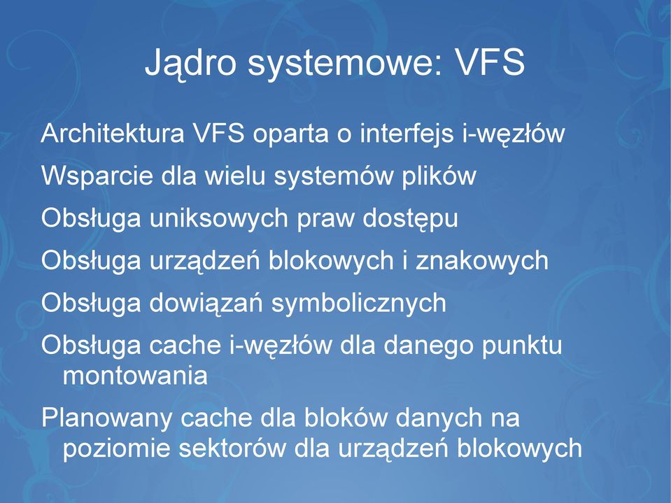 znakowych Obsługa dowiązań symbolicznych Obsługa cache i-węzłów dla danego punktu