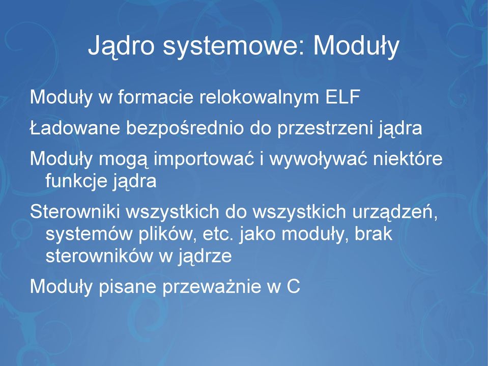 niektóre funkcje jądra Sterowniki wszystkich do wszystkich urządzeń,