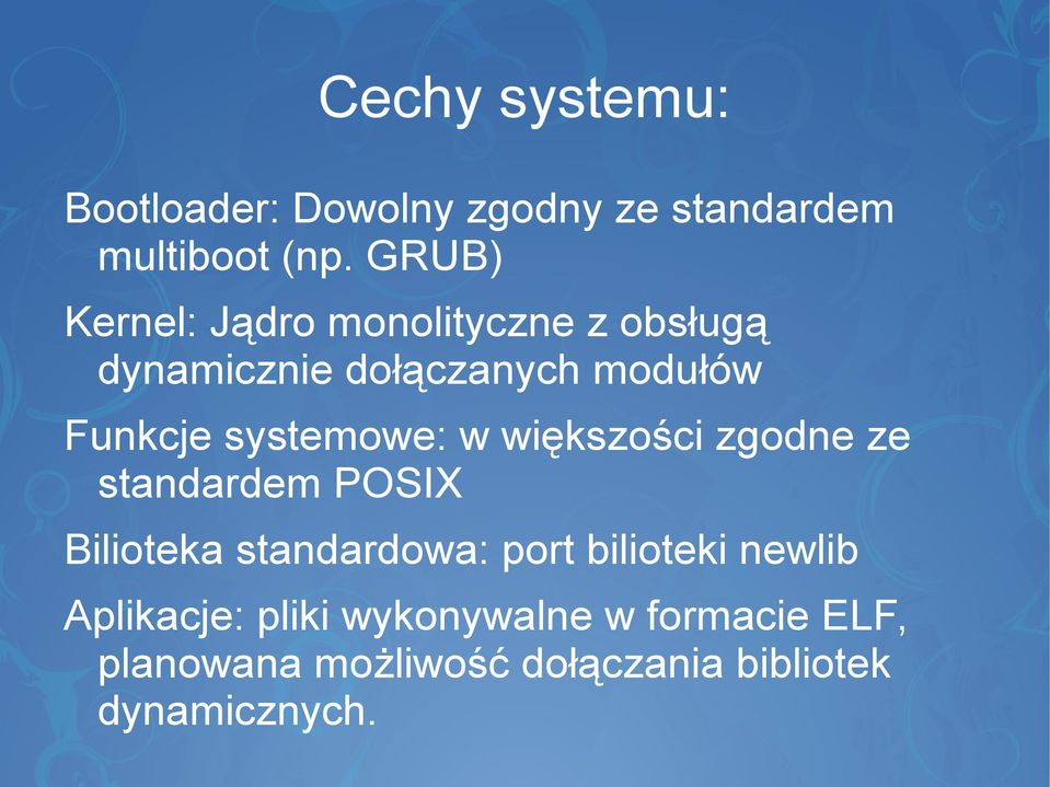 systemowe: w większości zgodne ze standardem POSIX Bilioteka standardowa: port