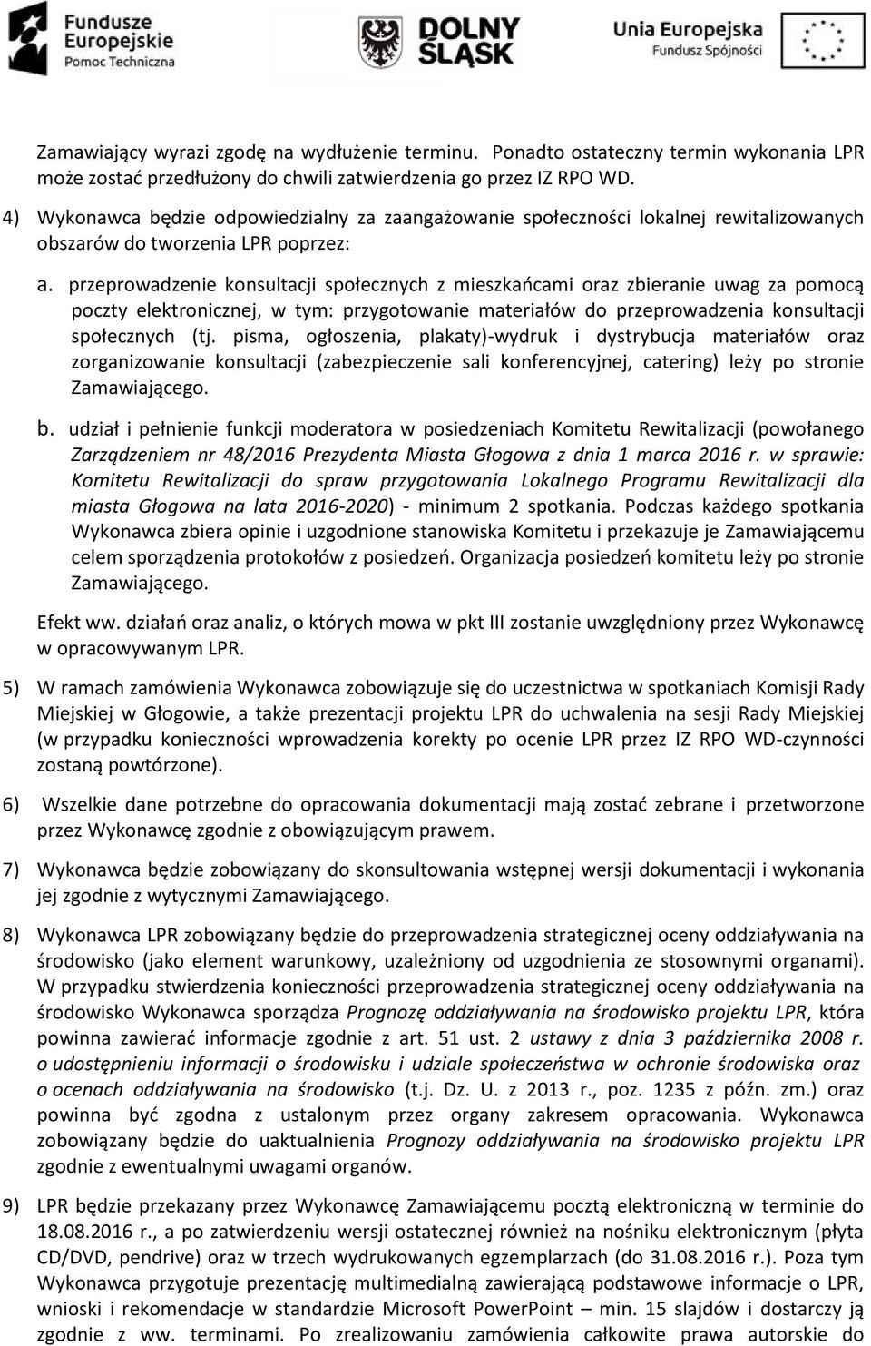 przeprowadzenie konsultacji społecznych z mieszkańcami oraz zbieranie uwag za pomocą poczty elektronicznej, w tym: przygotowanie materiałów do przeprowadzenia konsultacji społecznych (tj.