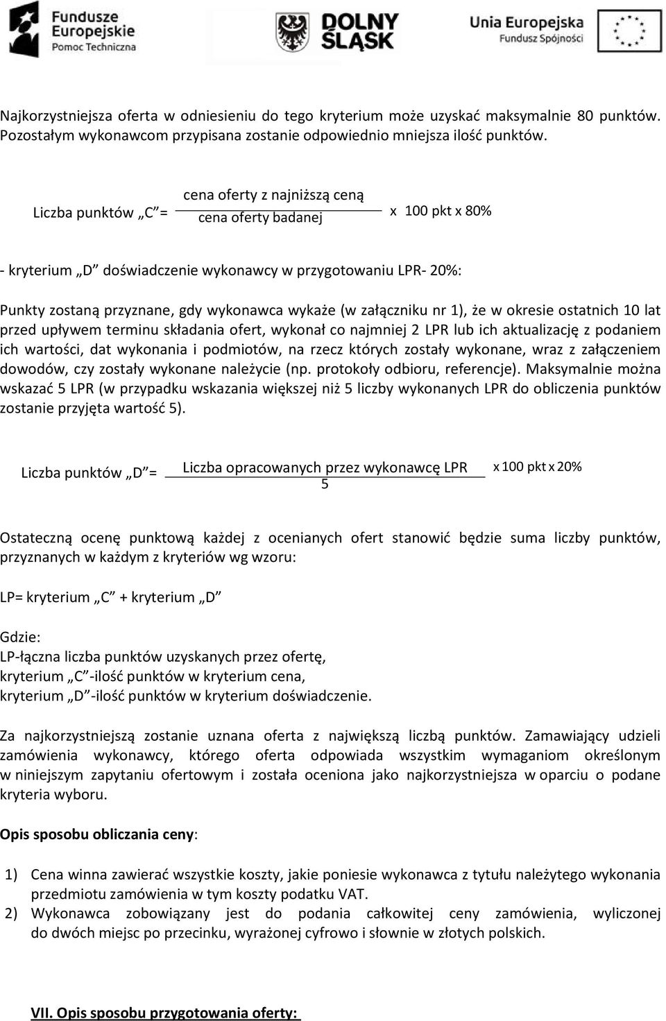 załączniku nr 1), że w okresie ostatnich 10 lat przed upływem terminu składania ofert, wykonał co najmniej 2 LPR lub ich aktualizację z podaniem ich wartości, dat wykonania i podmiotów, na rzecz