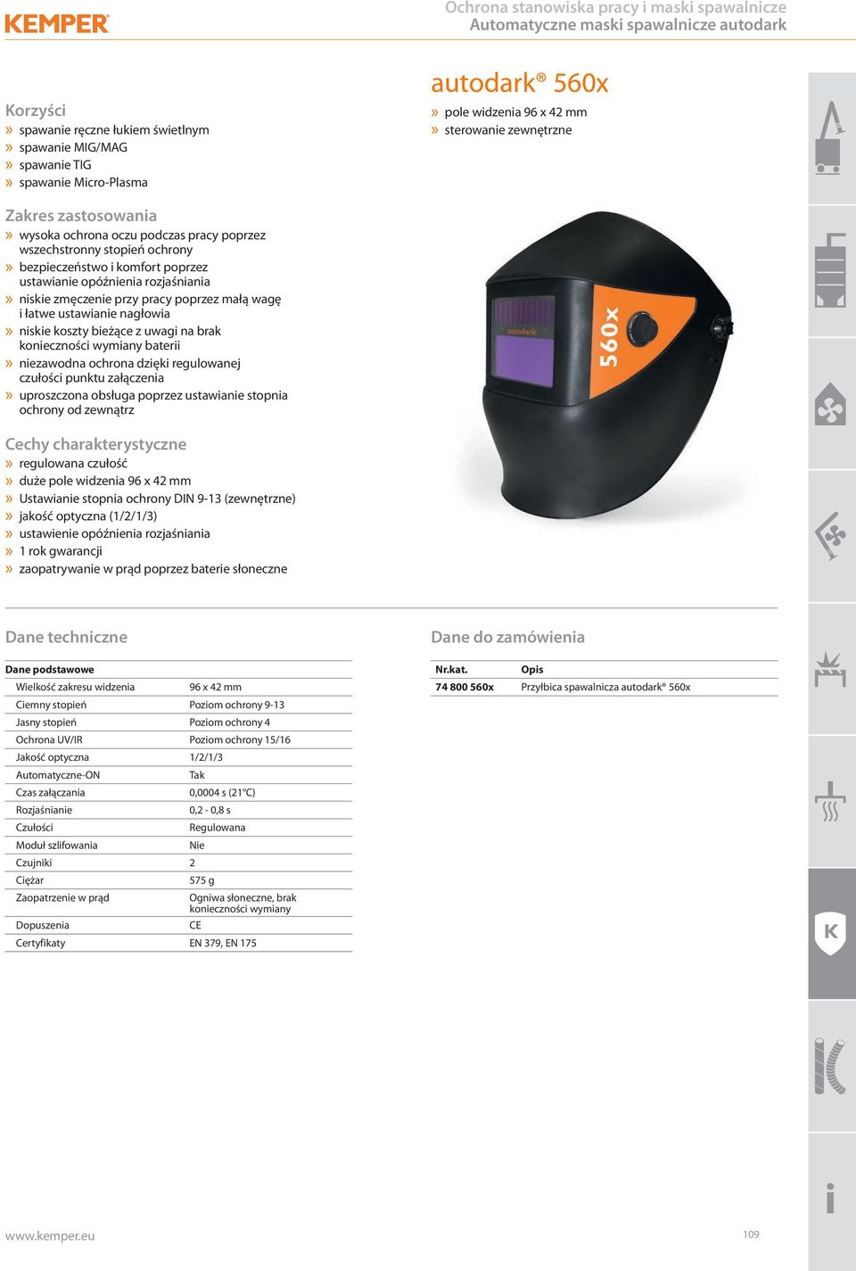 tif Zakres zastosowania» wysoka ochrona oczu podczas pracy poprzez wszechstronny stopień ochrony» bezpieczeństwo i komfort poprzez ustawianie opóźnienia rozjaśniania» niskie zmęczenie przy pracy