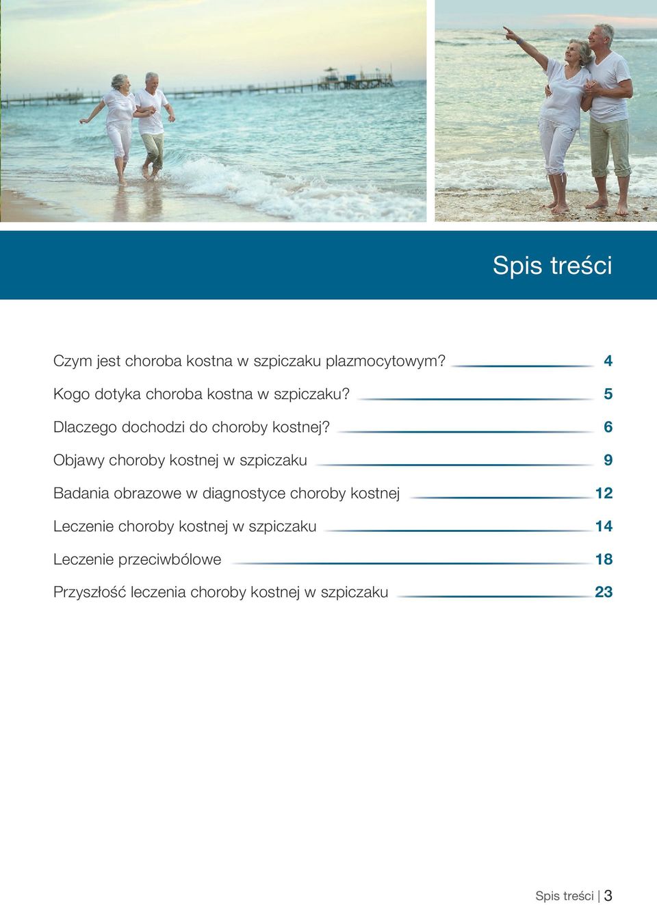 6 Objawy choroby kostnej w szpiczaku 9 Badania obrazowe w diagnostyce choroby kostnej 12