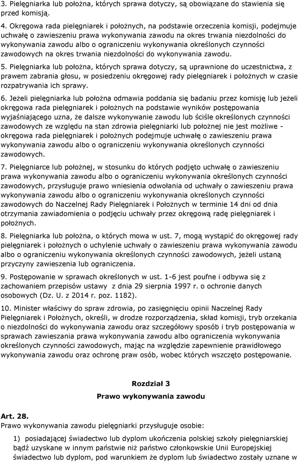 ograniczeniu wykonywania określonych czynności zawodowych na okres trwania niezdolności do wykonywania zawodu. 5.