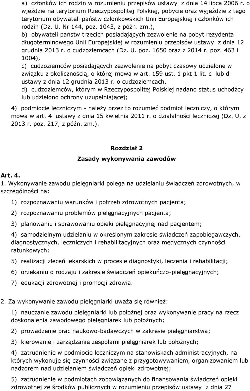 zm.), b) obywateli państw trzecich posiadających zezwolenie na pobyt rezydenta długoterminowego Unii Europejskiej w rozumieniu przepisów ustawy z dnia 12 grudnia 2013 r. o cudzoziemcach (Dz. U. poz.