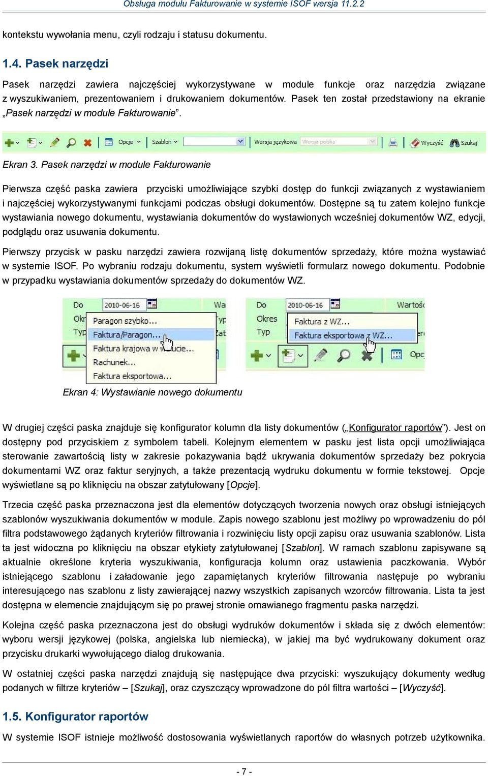 Pasek ten został przedstawiony na ekranie Pasek narzędzi w module Fakturowanie. Ekran 3.