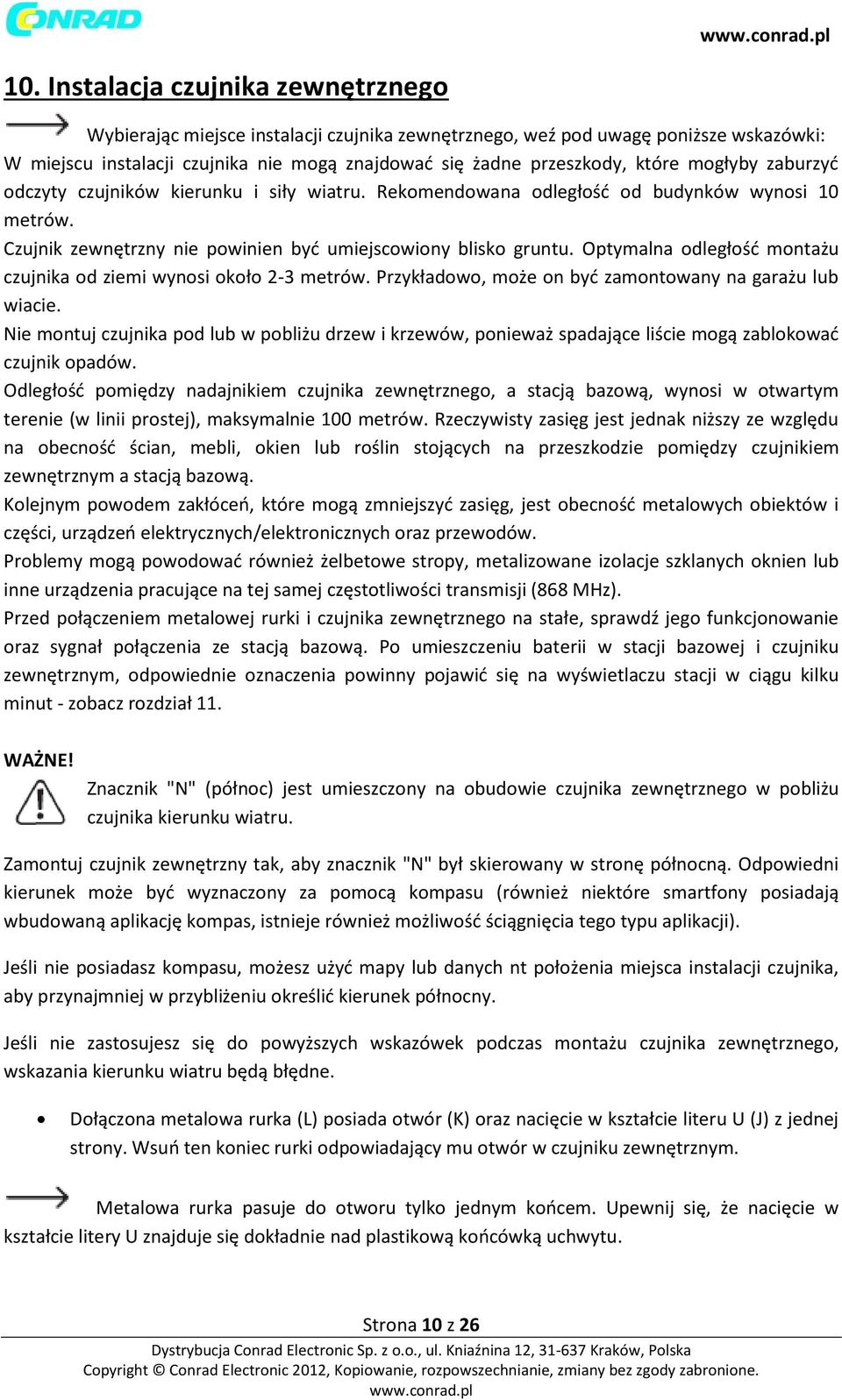 Optymalna odległość montażu czujnika od ziemi wynosi około 2-3 metrów. Przykładowo, może on być zamontowany na garażu lub wiacie.