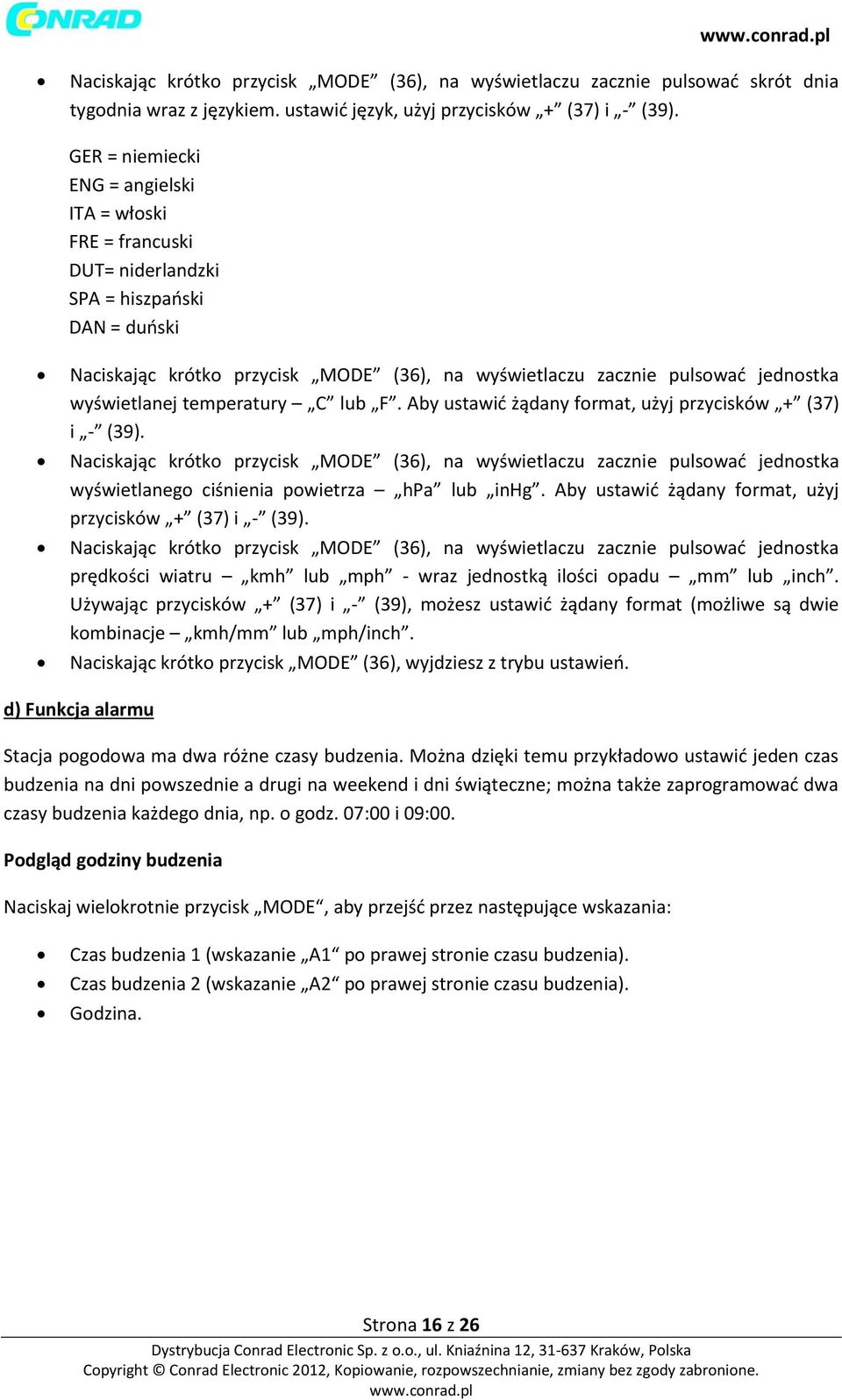 wyświetlanej temperatury C lub F. Aby ustawić żądany format, użyj przycisków + (37) i - (39).