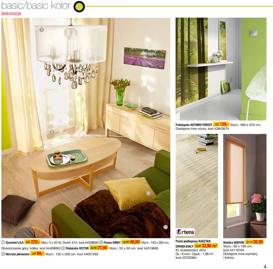 : 50 x 50 cm. kod 449695 4 Narzuta pikowana 9 99,- Wym.: 50 x 00 cm. kod 4405765 Panel podłogowy KASZTAN GIRONA BIAŁY 5,90,90 /m Kl.