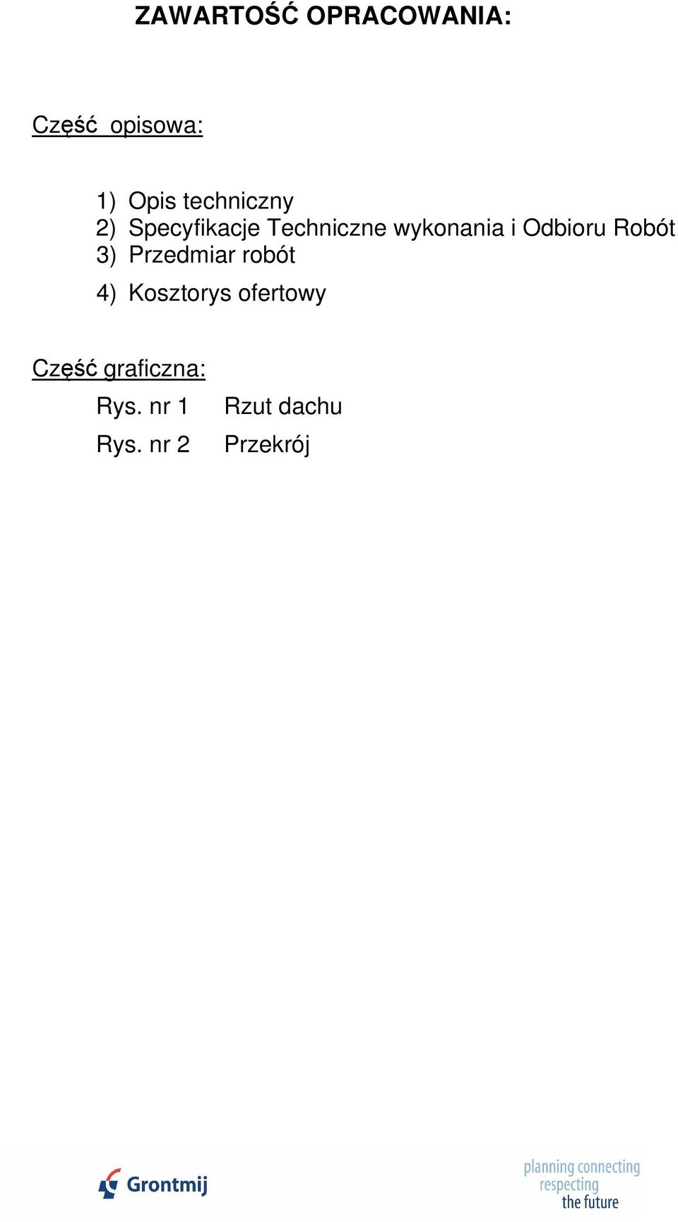 Odbioru Robót 3) Przedmiar robót 4) Kosztorys
