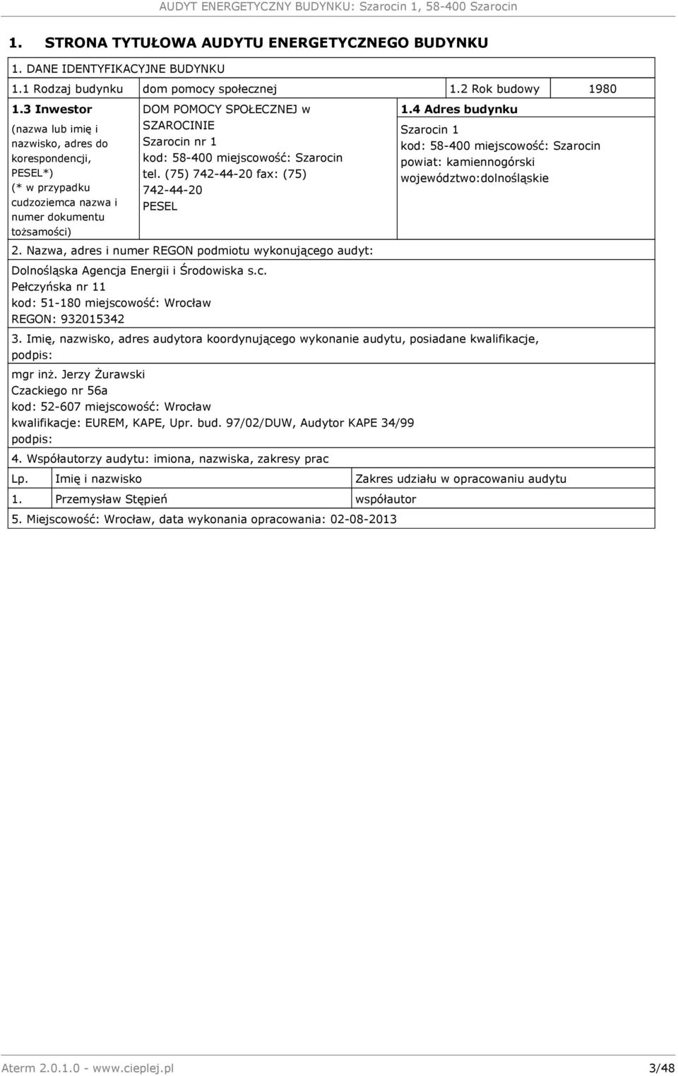 tel. (75) 742-44-20 fax: (75) 742-44-20 PESEL 2. Nazwa, adres i numer REGON podmiotu wykonujące