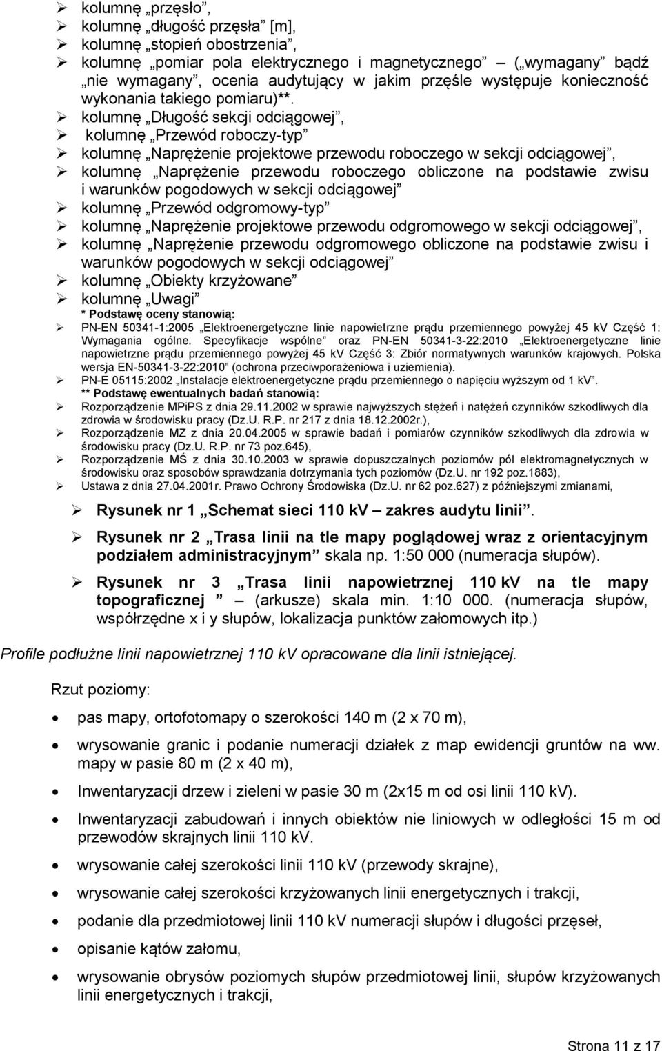kolumnę Długość sekcji odciągowej, kolumnę Przewód roboczy-typ kolumnę Naprężenie projektowe przewodu roboczego w sekcji odciągowej, kolumnę Naprężenie przewodu roboczego obliczone na podstawie zwisu