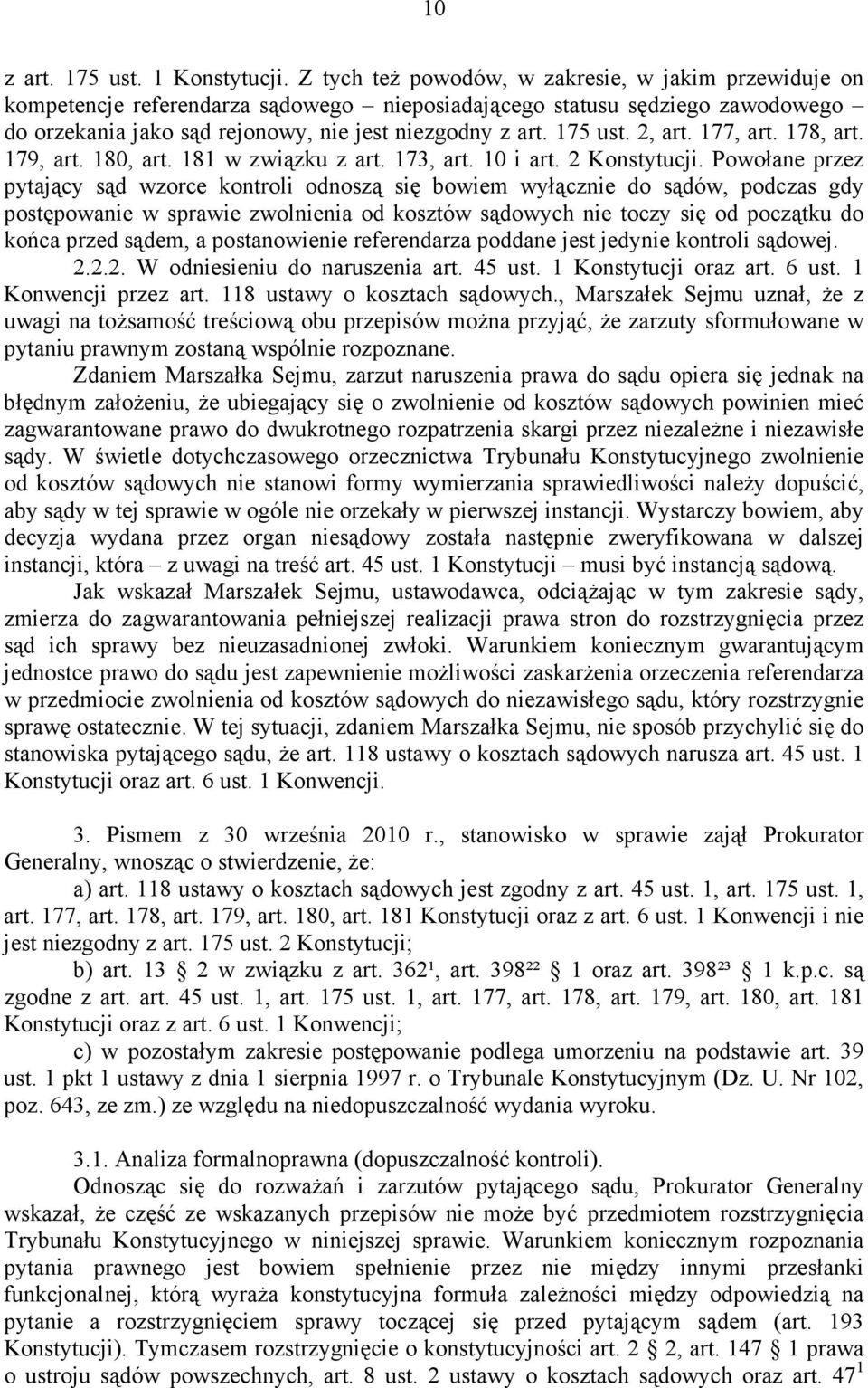 2, art. 177, art. 178, art. 179, art. 180, art. 181 w związku z art. 173, art. 10 i art. 2 Konstytucji.