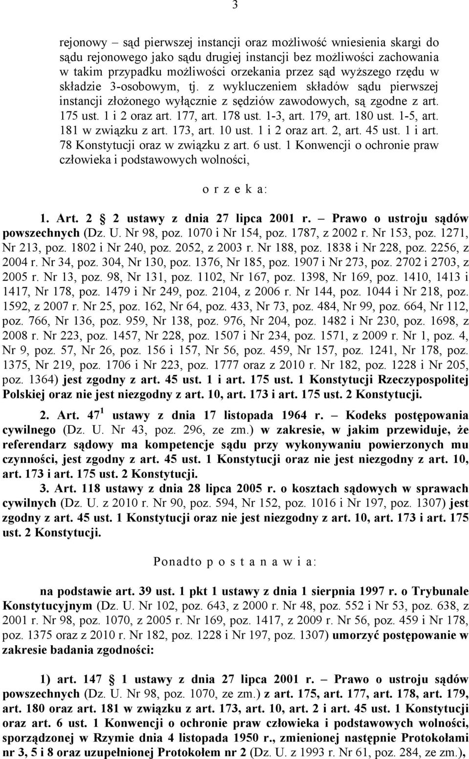 179, art. 180 ust. 1-5, art. 181 w związku z art. 173, art. 10 ust. 1 i 2 oraz art. 2, art. 45 ust. 1 i art. 78 Konstytucji oraz w związku z art. 6 ust.