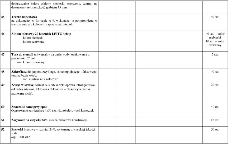 47 Tusz do stempli uniwersalny na bazie wody, opakowanie o pojemności 25 ml. kolor: czerwony kolor niebieski 10 szt. kolor czerwony 5 szt.