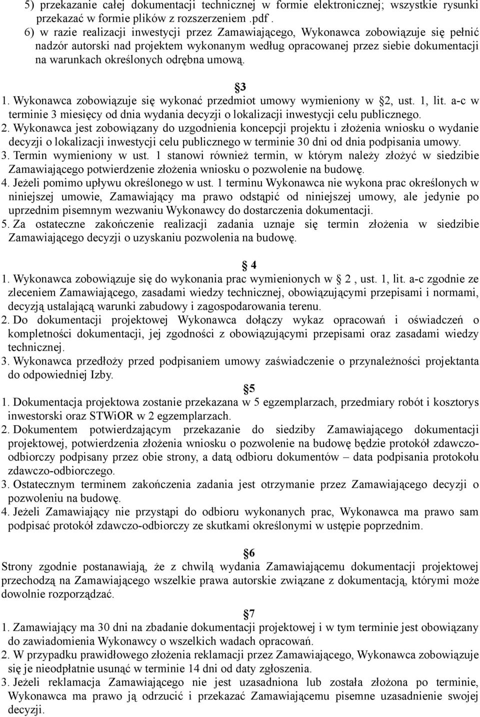 odrębna umową. 3 1. Wykonawca zobowiązuje się wykonać przedmiot umowy wymieniony w 2,