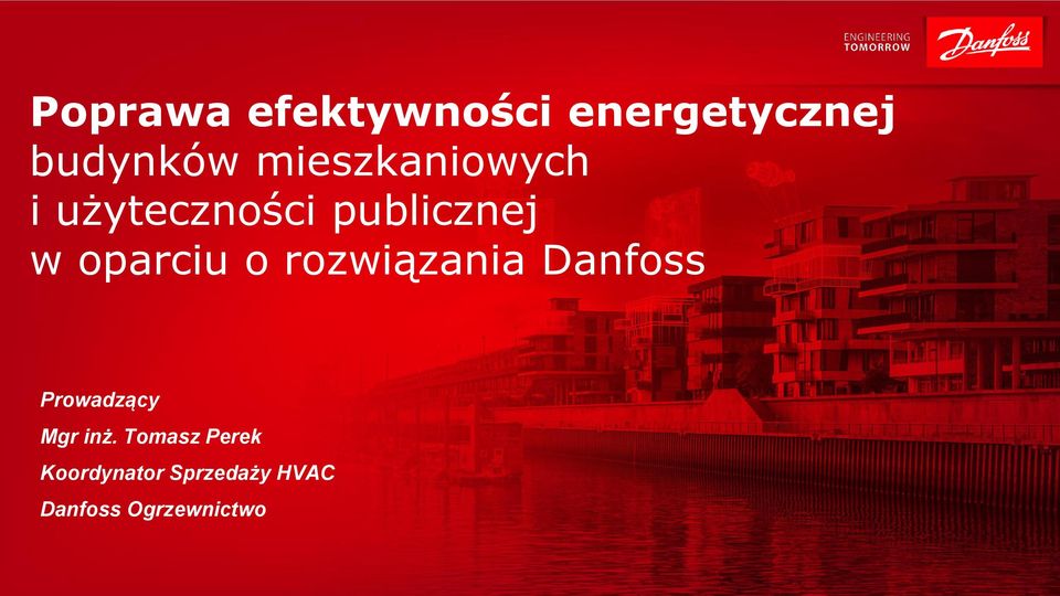 oparciu o rozwiązania Danfoss Prowadzący Mgr inż.