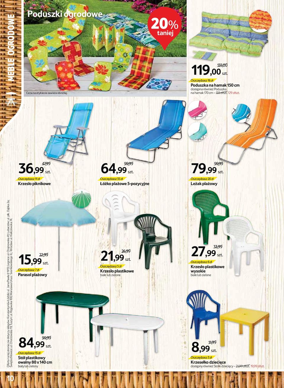 Oszczędzasz 7 zł Parasol plażowy 99,99 84,99 szt. Oszczędzasz 15 zł Stół plastikowy owalny 80 x 140 cm biały lub zielony 26,99 21,99 szt.