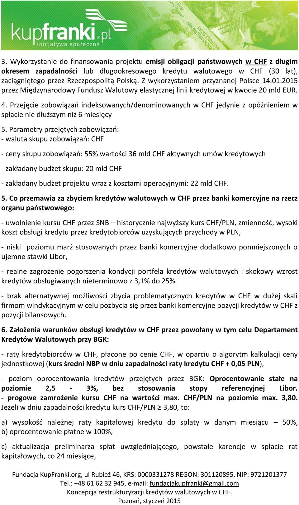 Przejęcie zobowiązań indeksowanych/denominowanych w CHF jedynie z opóźnieniem w spłacie nie dłuższym niż 6 miesięcy 5.