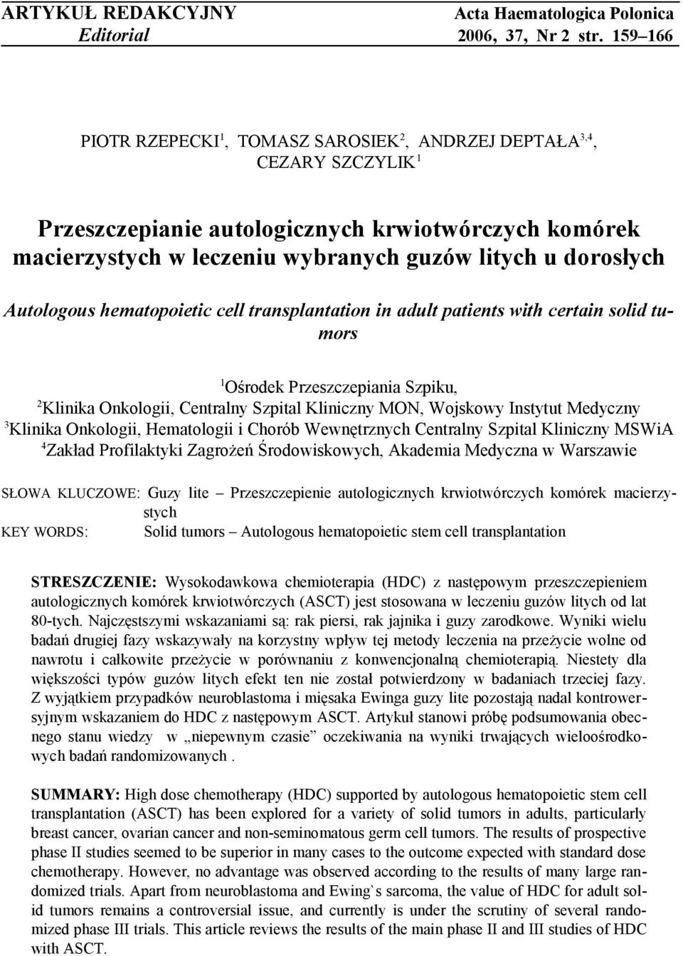 Autologous hematopoietic cell transplantation in adult patients with certain solid tumors 1 Ośrodek Przeszczepiania Szpiku, 2 Klinika Onkologii, Centralny Szpital Kliniczny MON, Wojskowy Instytut