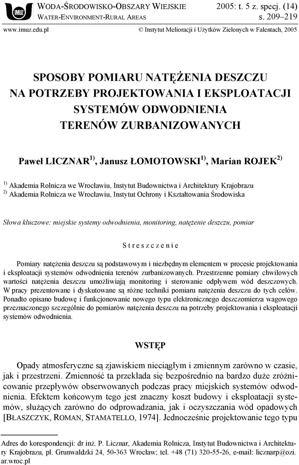 Janusz ŁOMOTOWSKI 1), Marian ROJEK 2) 1) Akademia Rolnicza we Wrocławiu, Instytut Budownictwa i Architektury Krajobrazu 2) Akademia Rolnicza we Wrocławiu, Instytut Ochrony i Kształtowania Środowiska