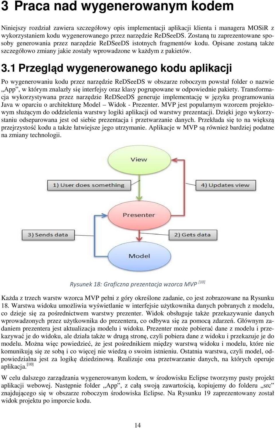 1 Przegląd wygenerowanego kodu aplikacji Po wygenerowaniu kodu przez narzędzie ReDSeeDS w obszarze roboczym powstał folder o nazwie App, w którym znalazły się interfejsy oraz klasy pogrupowane w
