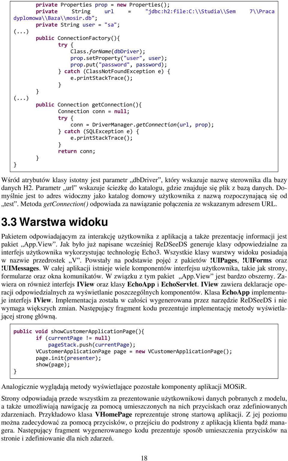 printstacktrace(); () public Connection getconnection(){ Connection conn = null; try { conn = DriverManager.getConnection(url, prop); catch (SQLException e) { e.