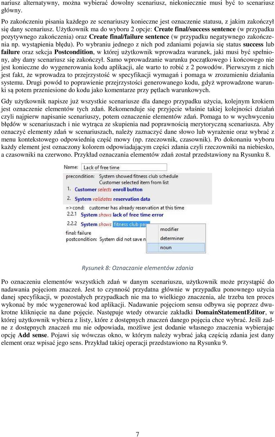 Użytkownik ma do wyboru 2 opcje: Create final/success sentence (w przypadku pozytywnego zakończenia) oraz Create final/failure sentence (w przypadku negatywnego zakończenia np. wystąpienia błędu).