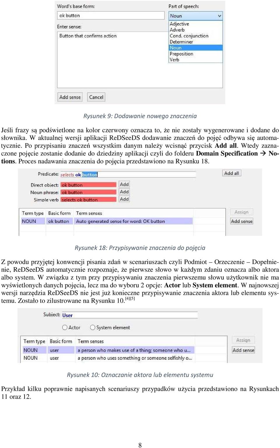 Wtedy zaznaczone pojęcie zostanie dodanie do dziedziny aplikacji czyli do folderu Domain Specification Notions. Proces nadawania znaczenia do pojęcia przedstawiono na Rysunku 18.