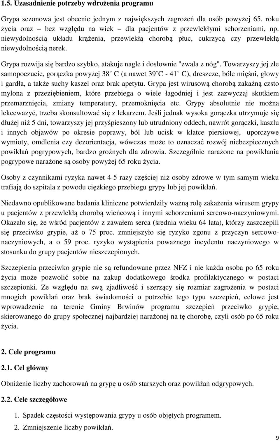 Grypa rozwija się bardzo szybko, atakuje nagle i dosłownie "zwala z nóg".