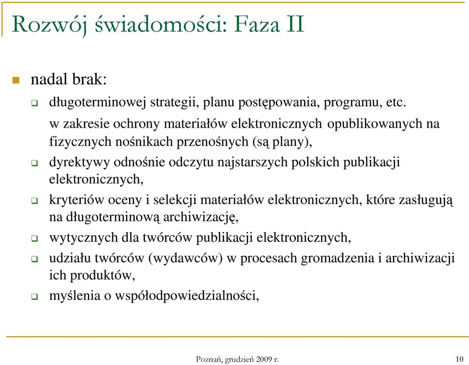 najstarszych polskich publikacji elektronicznych, kryteriów oceny i selekcji materiałów elektronicznych, które zasługują na długoterminową