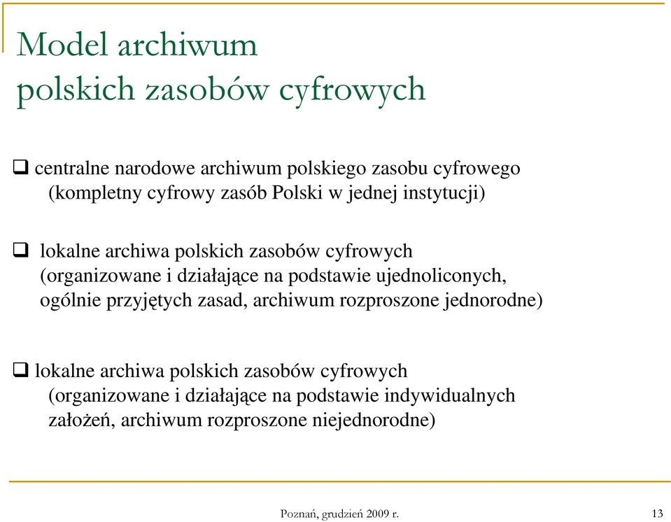 ujednoliconych, ogólnie przyjętych zasad, archiwum rozproszone jednorodne) lokalne archiwa polskich zasobów cyfrowych