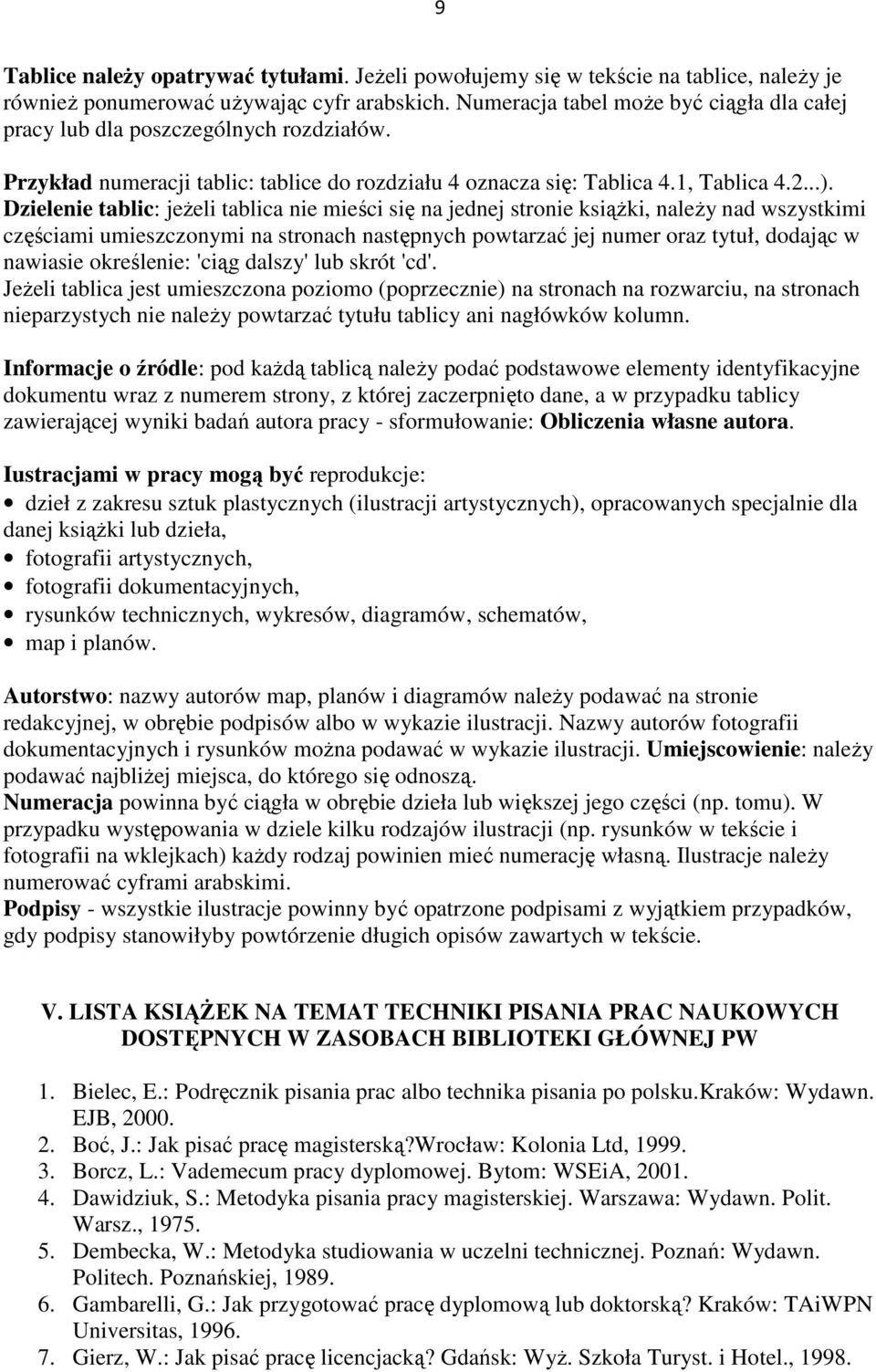 Dzielenie tablic: jeżeli tablica nie mieści się na jednej stronie książki, należy nad wszystkimi częściami umieszczonymi na stronach następnych powtarzać jej numer oraz tytuł, dodając w nawiasie