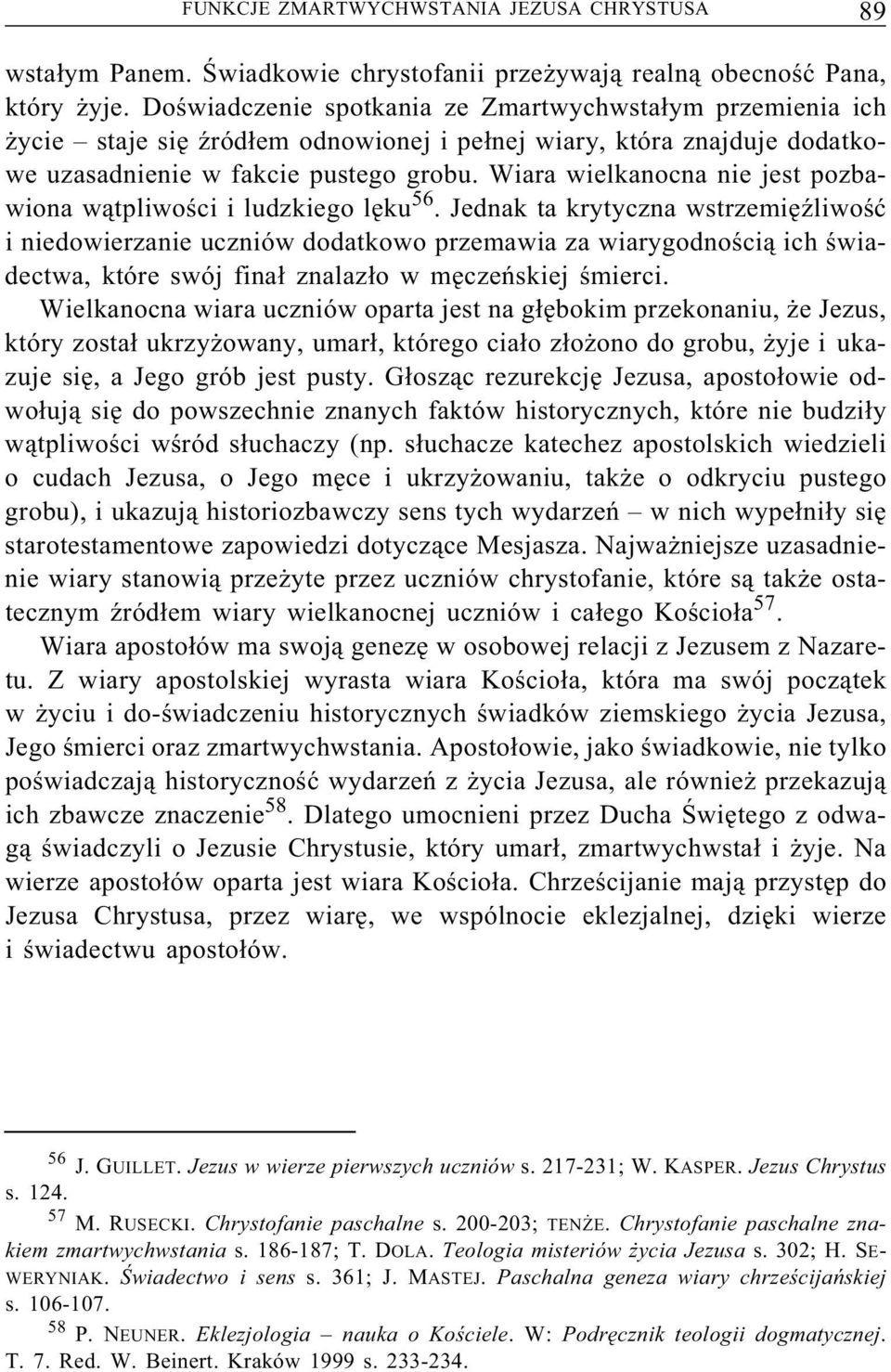 Wiara wielkanocna nie jest pozbawiona wątpliwości i ludzkiego lęku 56.