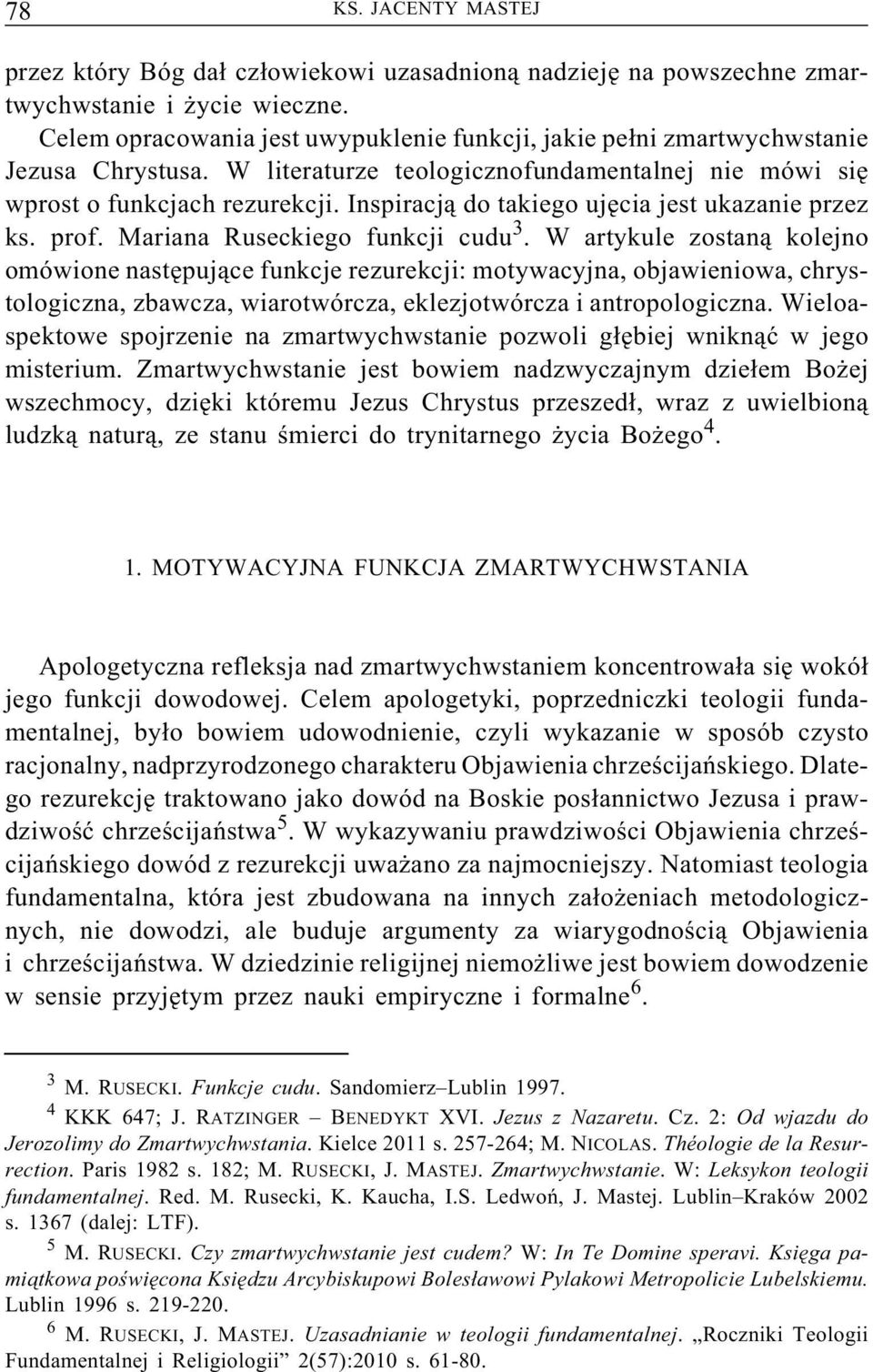 Inspiracją do takiego ujęcia jest ukazanie przez ks. prof. Mariana Ruseckiego funkcji cudu 3.