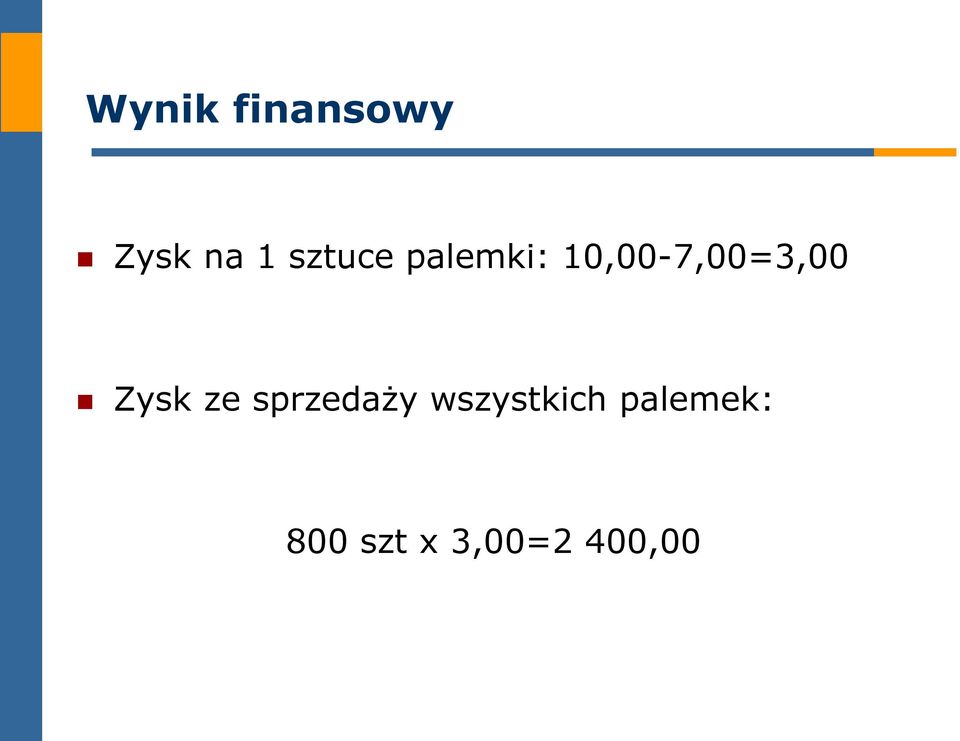 10,00-7,00=3,00 Zysk ze